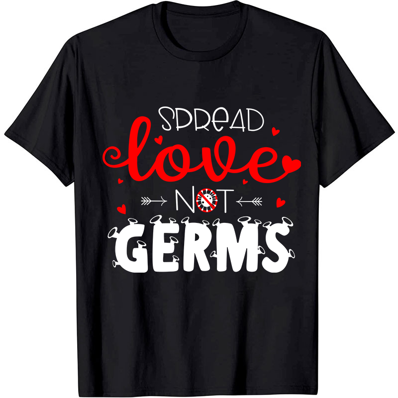 Spread Love Not Germs Nurse T-Shirt