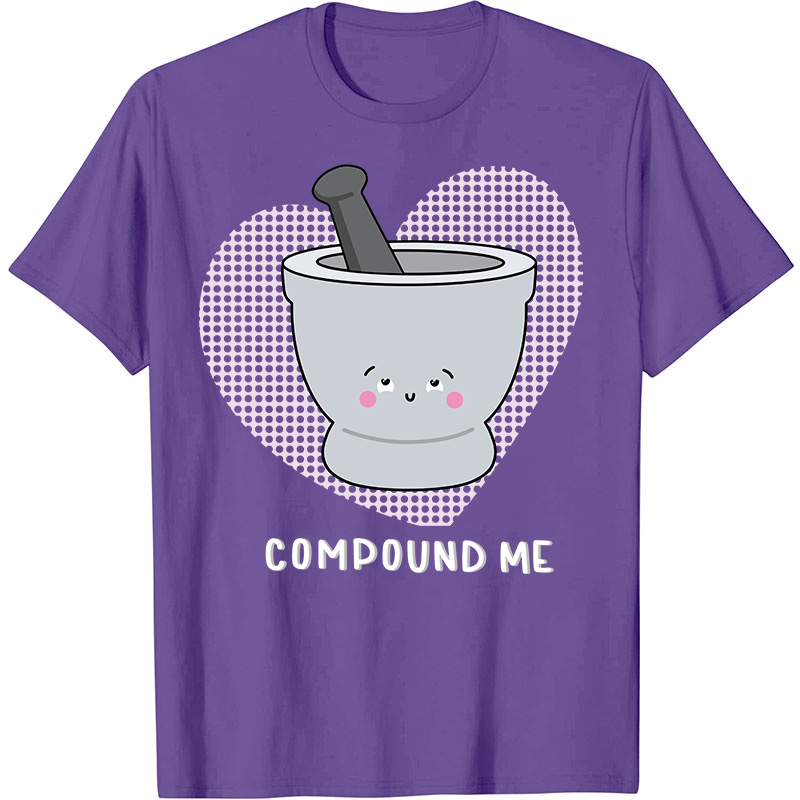 Compound Me Nurse T-Shirt