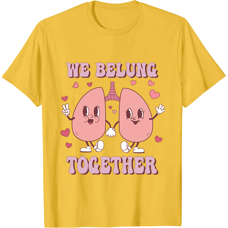 We Belung Together Nurse T-Shirt