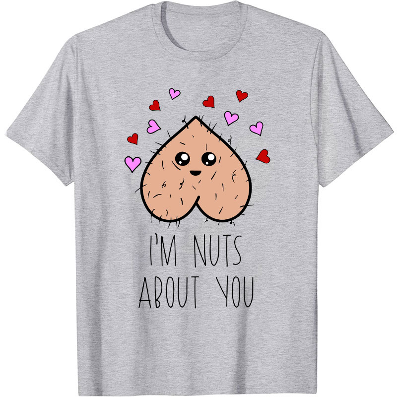 I'm Nuts About You Nurse T-Shirt