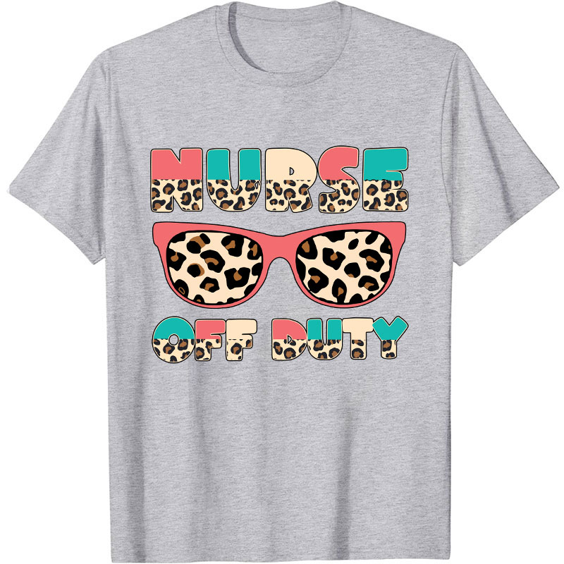 Nurse Off Duty  Nurse T-Shirt