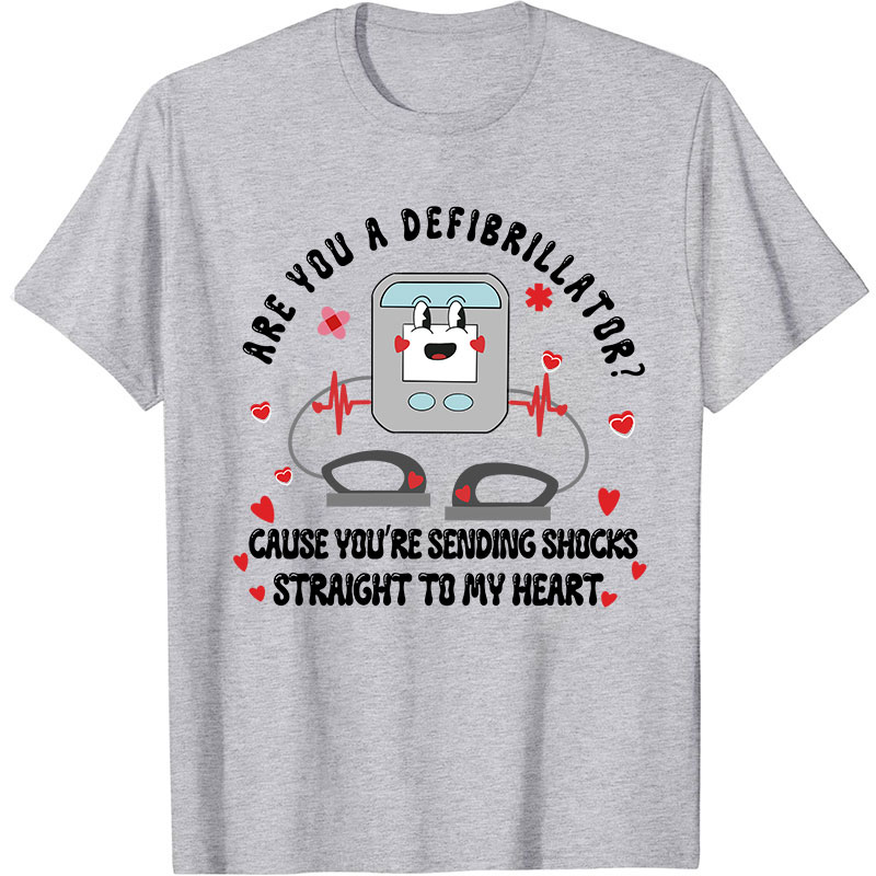 Are You A Defibrillator Nurse T-Shirt