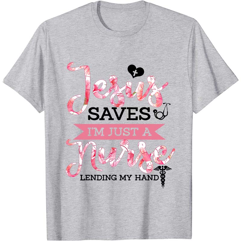 I'm Just A Nurse T-Shirt