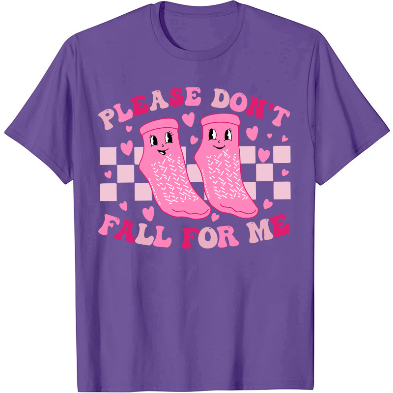 Please Don't Fall For Me Medical Nurse T-Shirt