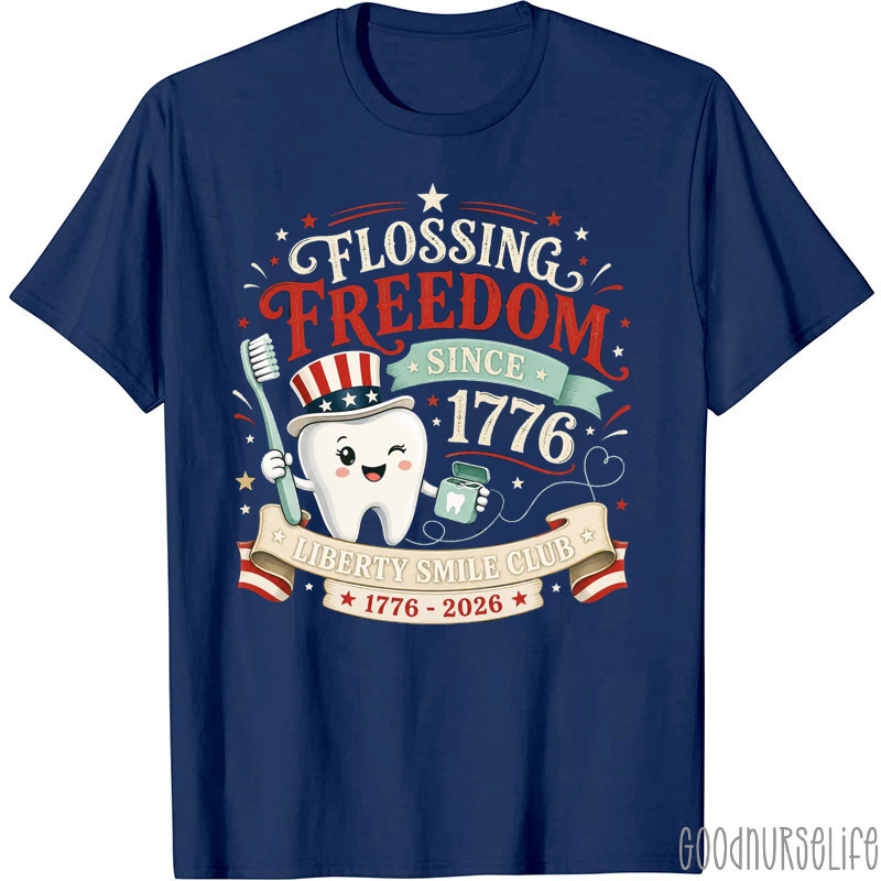 Flossing Freedom Since 1776 Liberty Smile Club Dental T-Shirt
