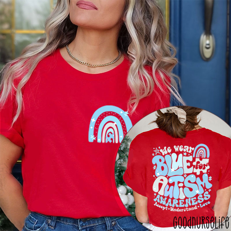 We Wear Blue For Autism Awareness Nurse Two Sided T-Shirt