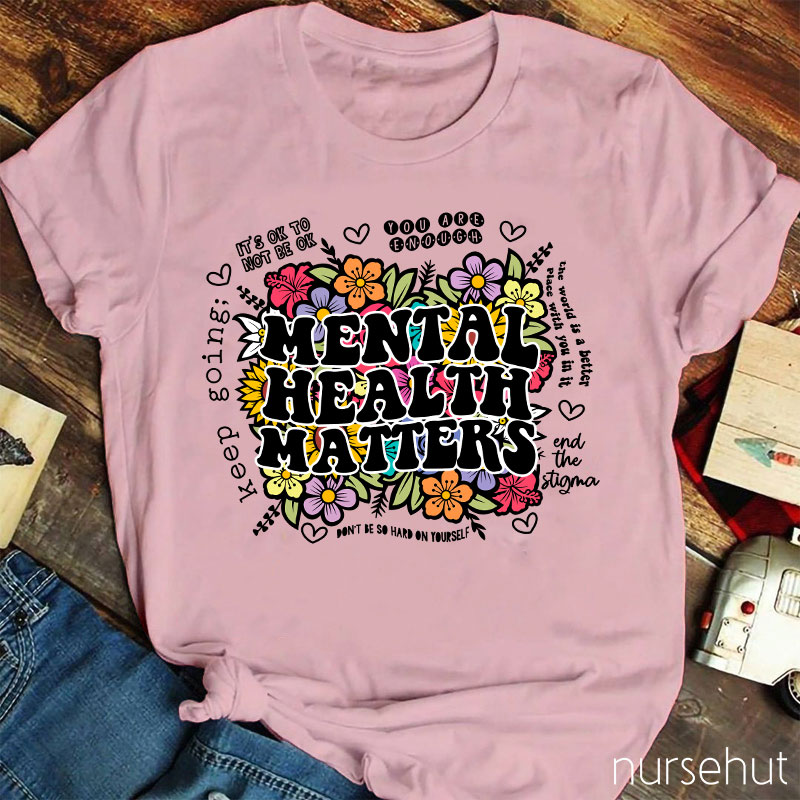 Mental Health Matters Nurse T-Shirt