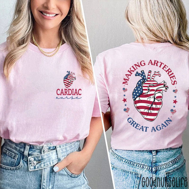 Making Arteries Great Again Cardiac Nurse Two Sided T-Shirt