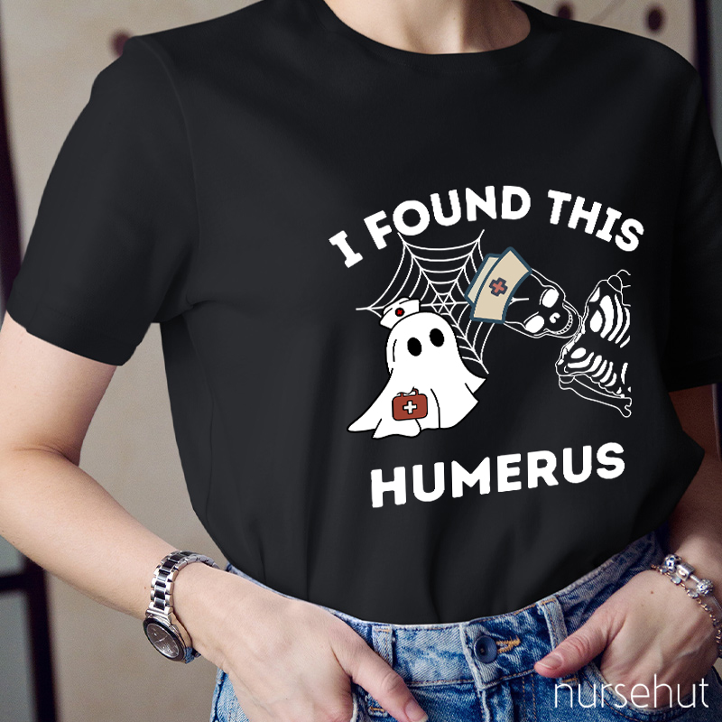 I Found This Humerus Nurse T-Shirt