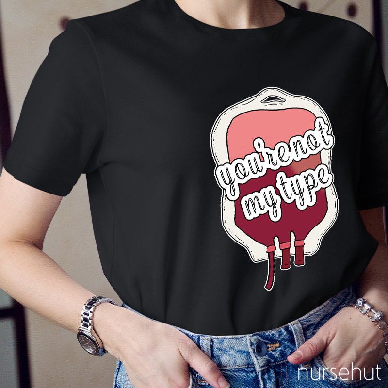 You're Not My Type Nurse T-Shirt