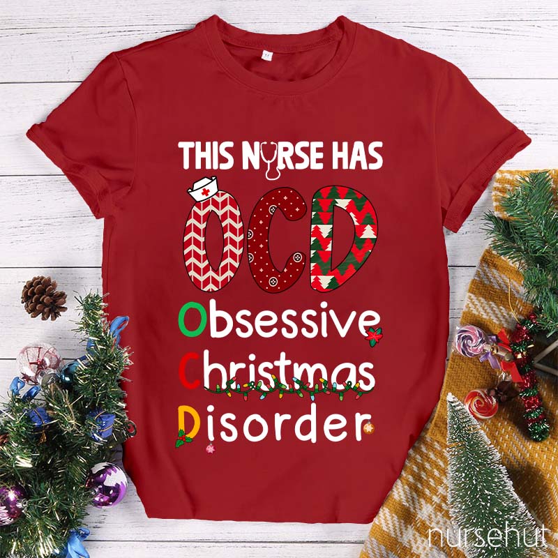 This Nurse Has OCD Obsessive Christmas Disorder Nurse T-Shirt