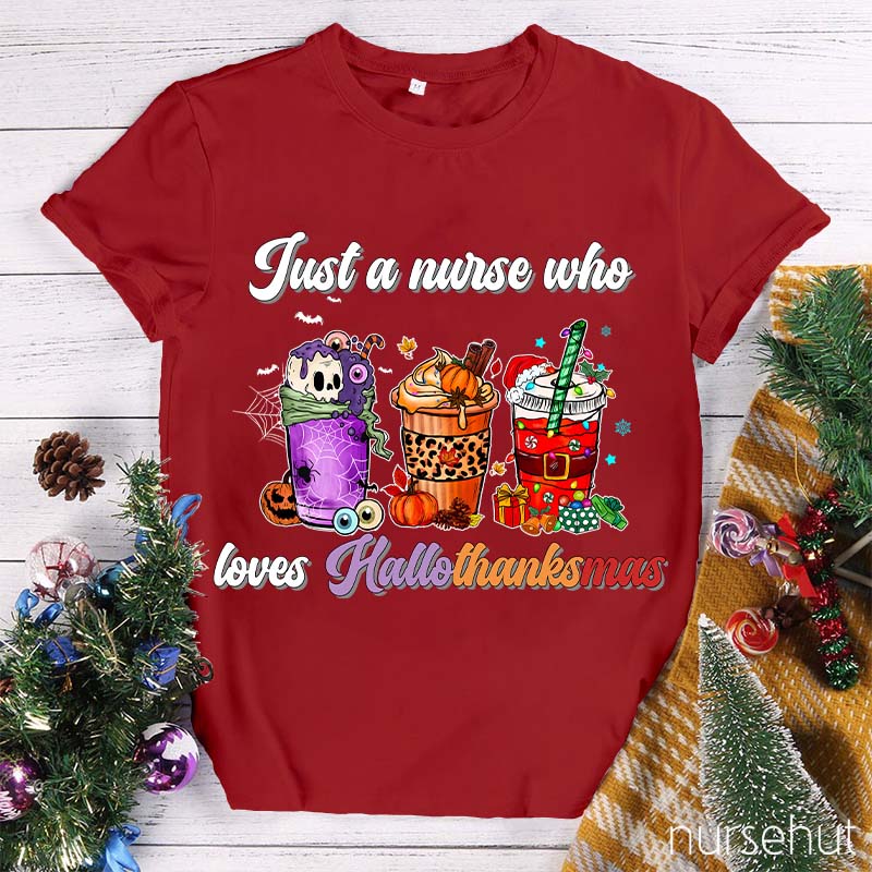 Just A Nurse Who Loves Hallothanksmas Nurse T-Shirt