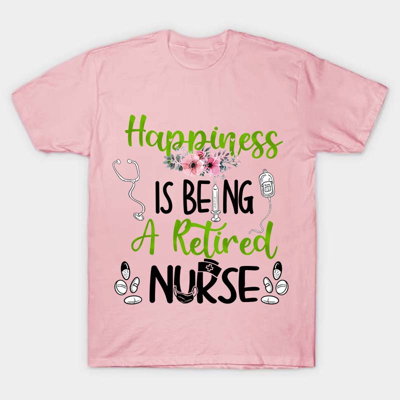 Happiness Is Being A Retired Nurse T-Shirt