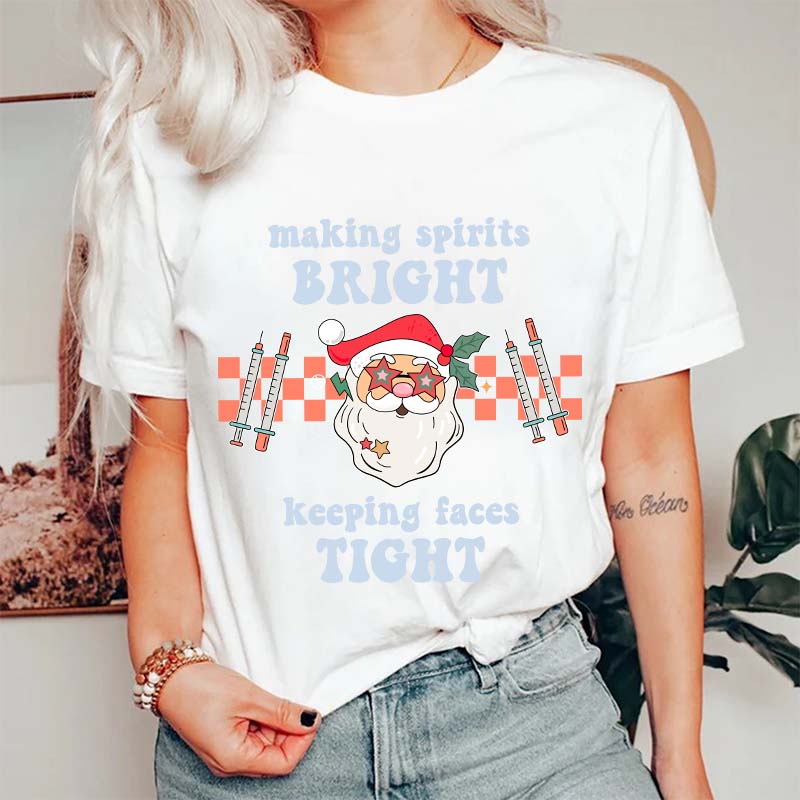 Making Spirits Bright Keeping Faces Tight Nurse T-Shirt