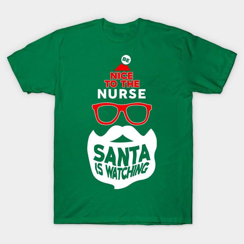 Be Nice To The Nurse Santa Is Watching Nurse T-Shirt