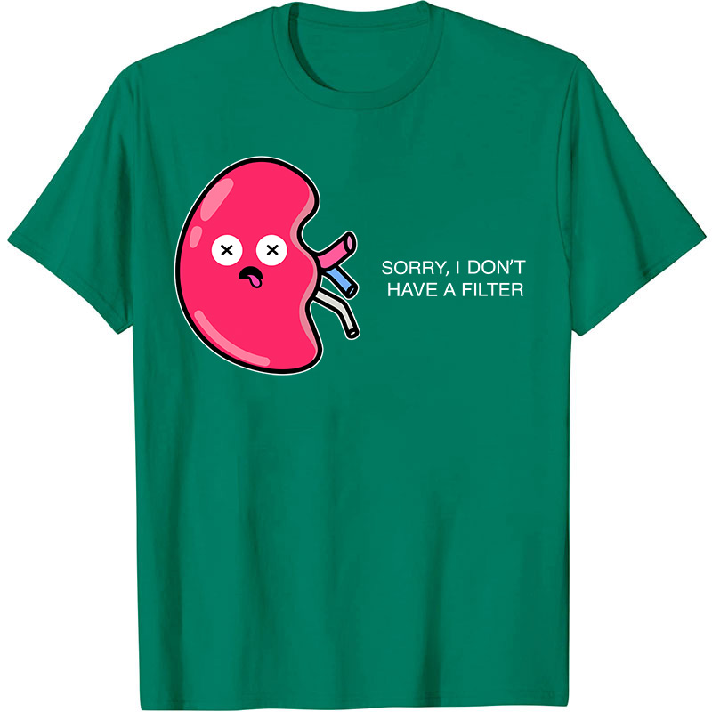 Sorry I Don't Have A Filter Nurse T-Shirt