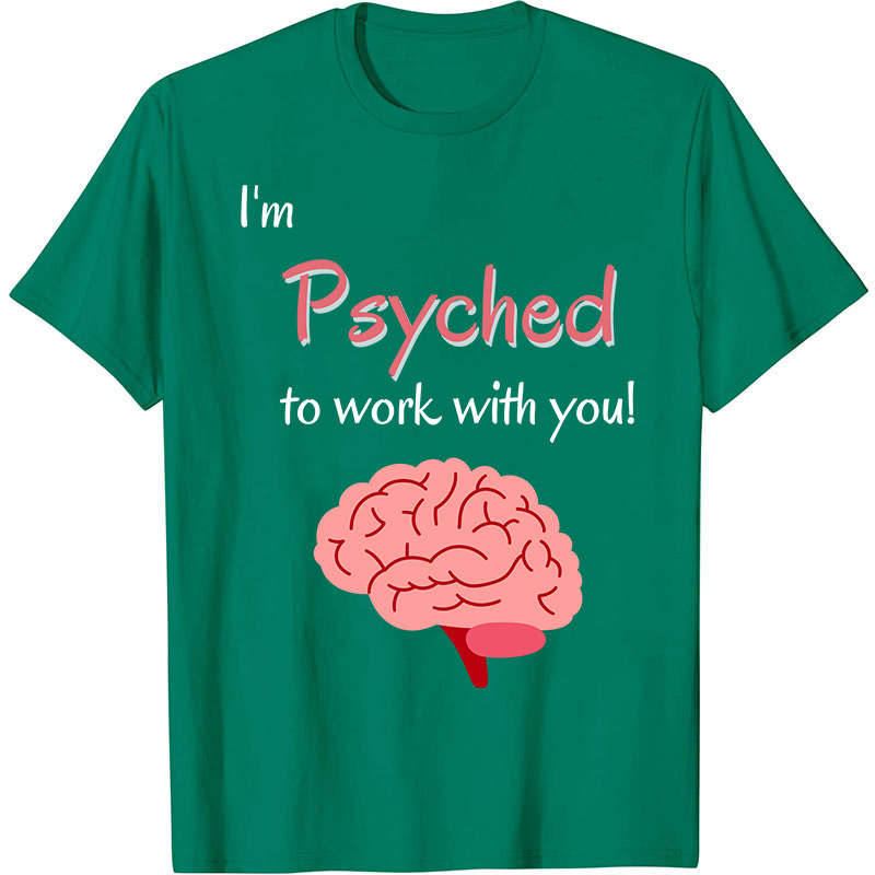 I'm Psyched To Work With You Nurse T-Shirt
