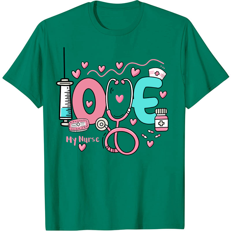 Love My Nurse T-Shirt
