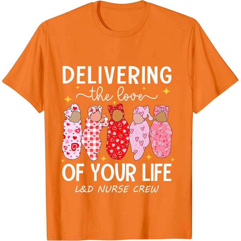 Delivering The Love Of Your Life Nurse T-Shirt