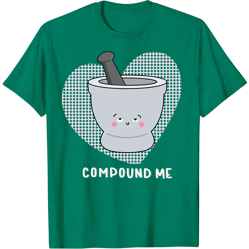 Compound Me Nurse T-Shirt