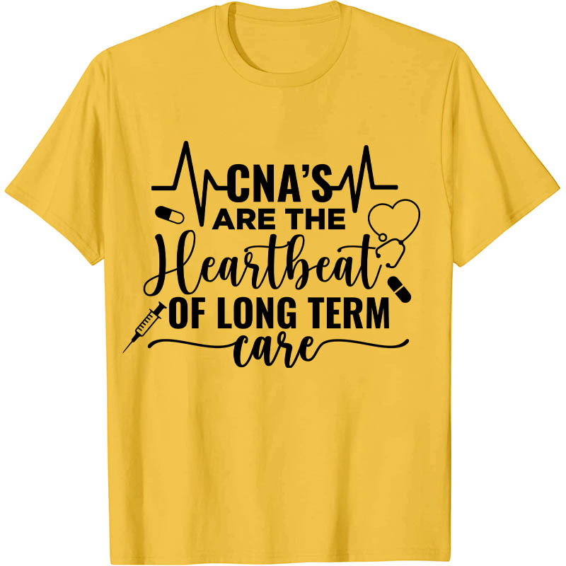 CNA's Are The Heartbeat Of Long Term Case Nurse T-Shirt