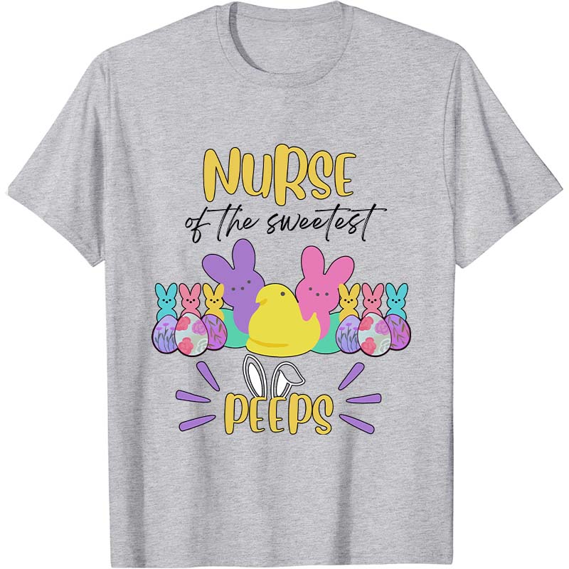 Nurse Of The Sweetest Peeps Nurse T-Shirt