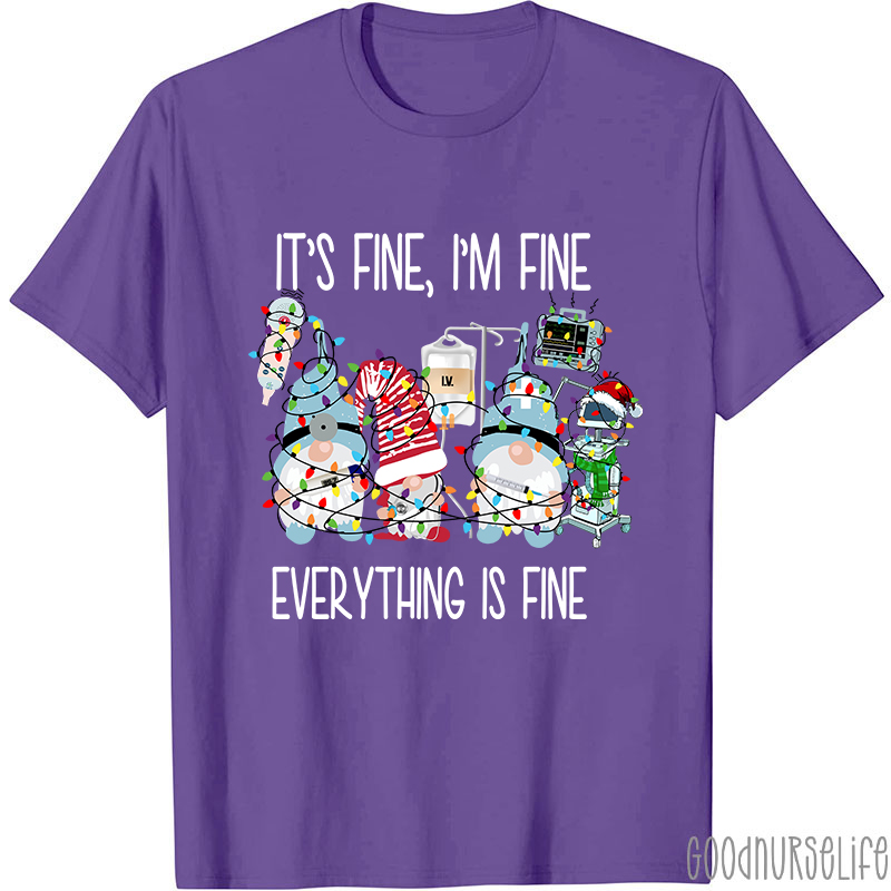 It's Fine I'm Fine Everything Is Fine Nurse T-Shirt