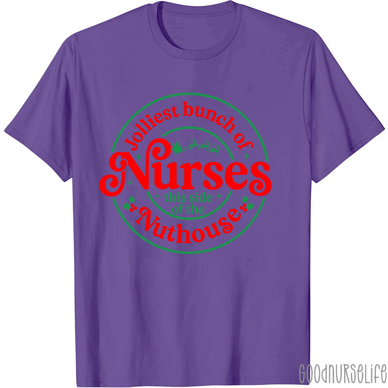 Jolliest Bunch Of Nurse This Side Of The Nuthouse Nurse T-Shirt