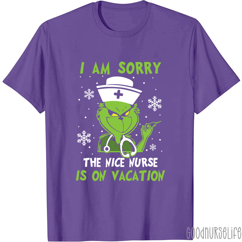 I Am Sorry The Nice Nurse Is On Vacation Nurse T-Shirt