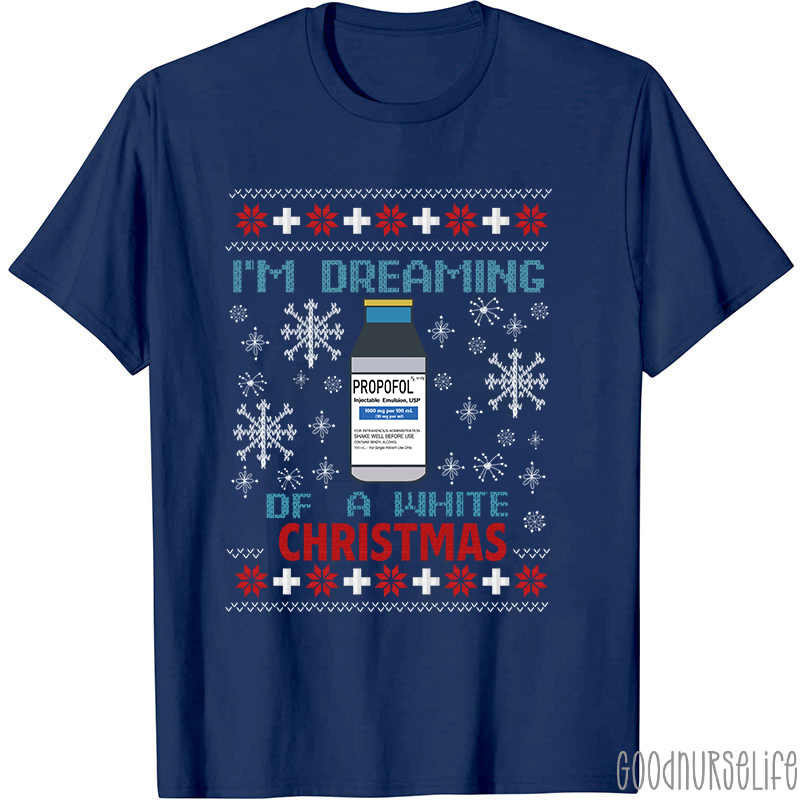I'm Dreaming Of A White Christmas Nurse T-Shirt