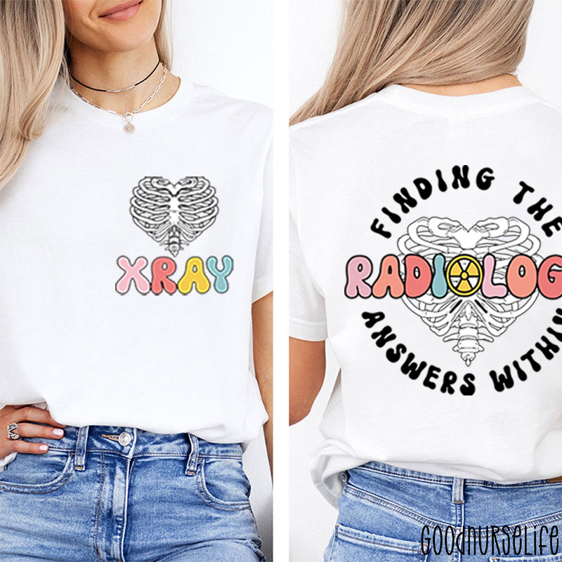 Finding The Radiology Answers Within Nurse Two Sided T-Shirt