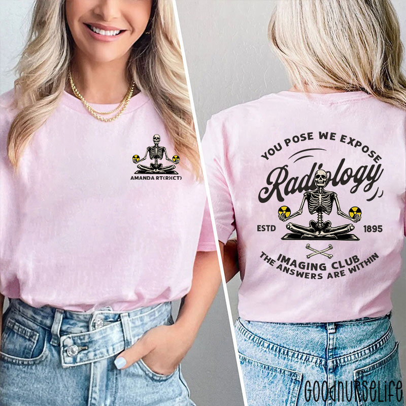 Personalized You Pose We Expose Radiology Imaging Club Two Sided T-Shirt