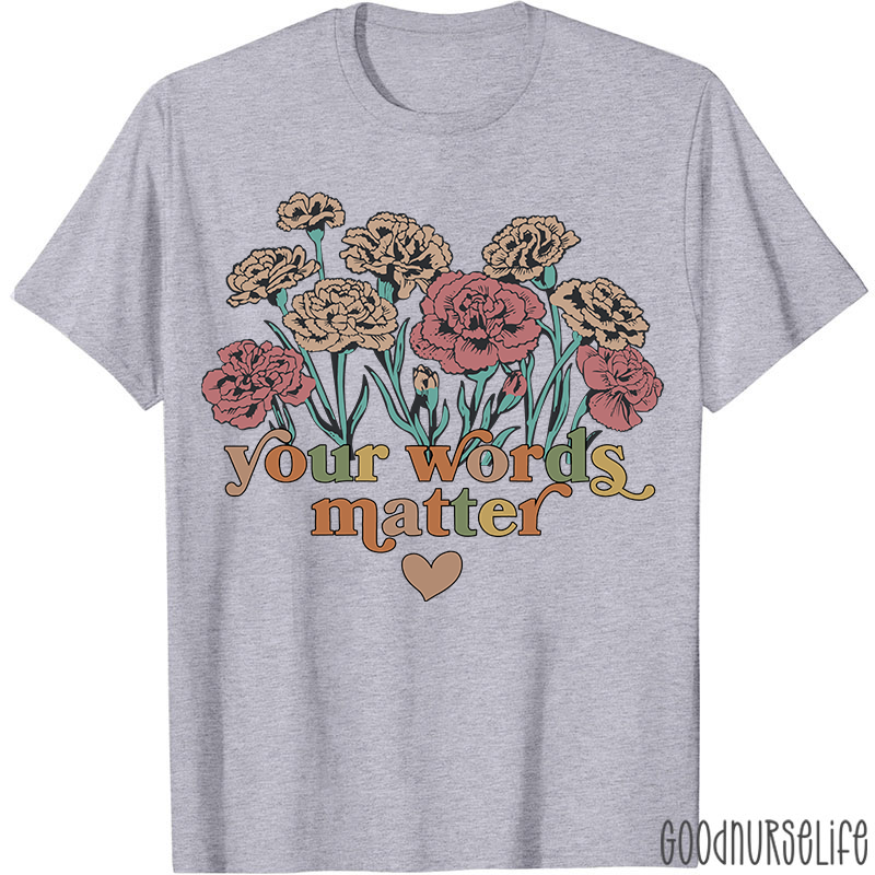 Your Words Matter T-Shirt