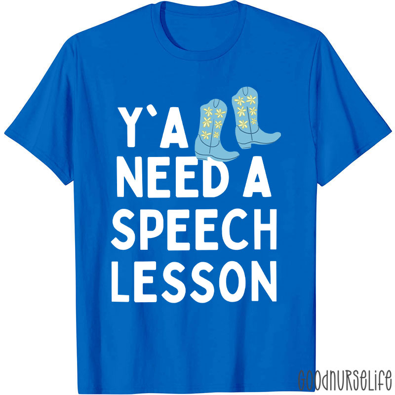 You All Need A Speech Lesson T-Shirt