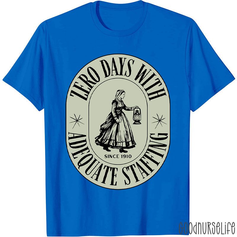 Zero Days With Adequate Staffing Nurse T-Shirt