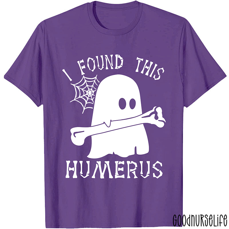 I Found This Humerus Nurse T-Shirt