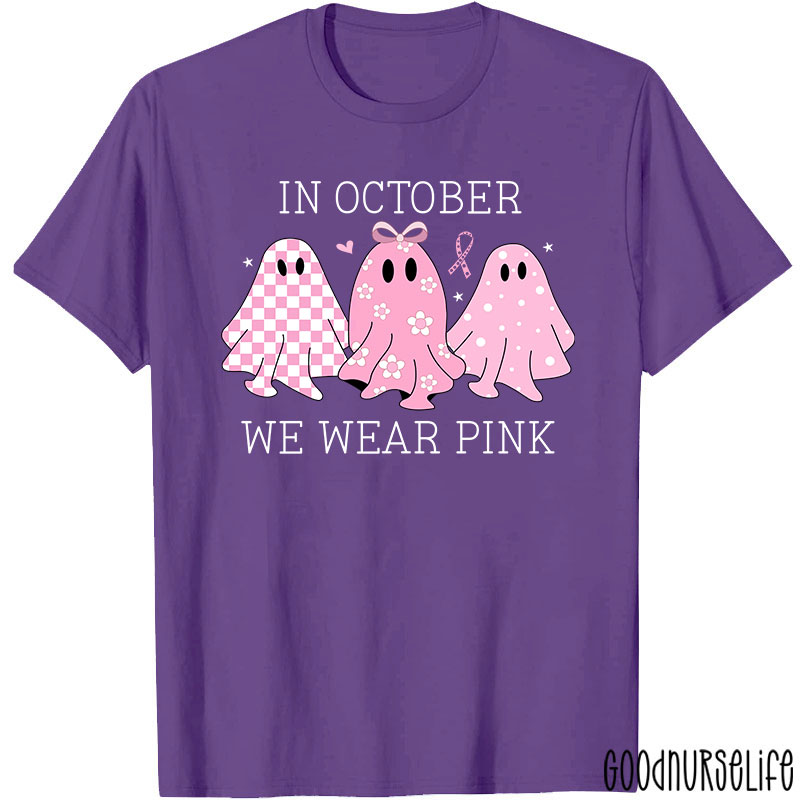 October Pink Ghosts Wear Pink For Awareness Nurse T-Shirt
