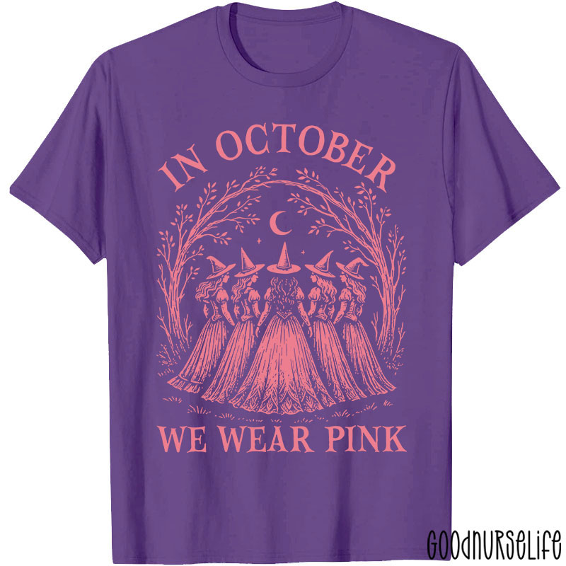 In October Witches Wear Pink Nurse T-Shirt