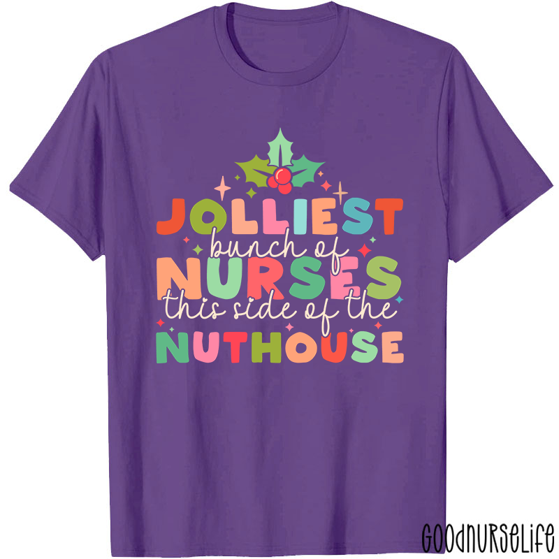 Christmas Nursing Jolliest Bunch Of Nurses This Side Of The Nuthouse Nurse T-Shirt