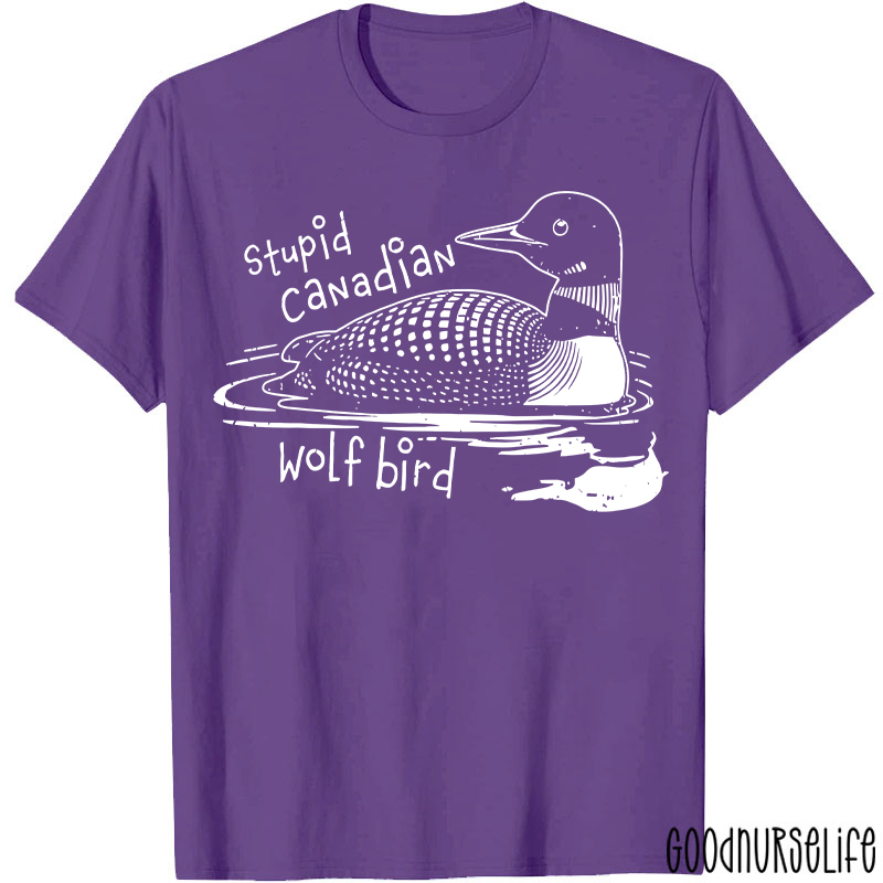 Stupid Canadian Wolf Bird T-shirt
