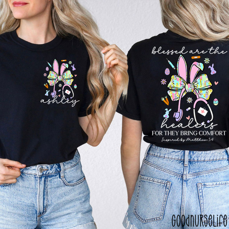 Personalized Easter Bunny Blessd Are The Healers For They Bring Comfort Nurse Two Sided T-Shirt