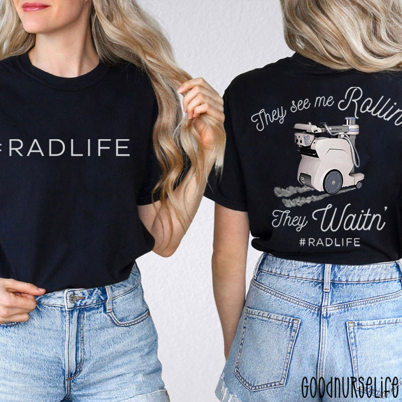 They See Me Rollin They Waiting Radiology Two Sided T-Shirt