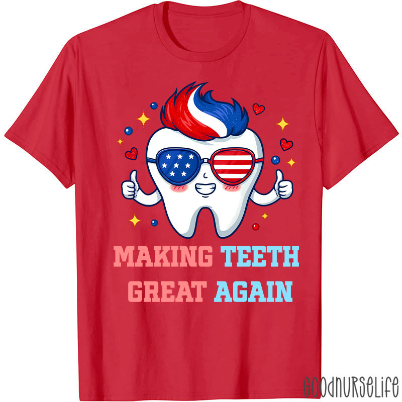 Patriotic Tooth Making Teeth Great Again T-shirt