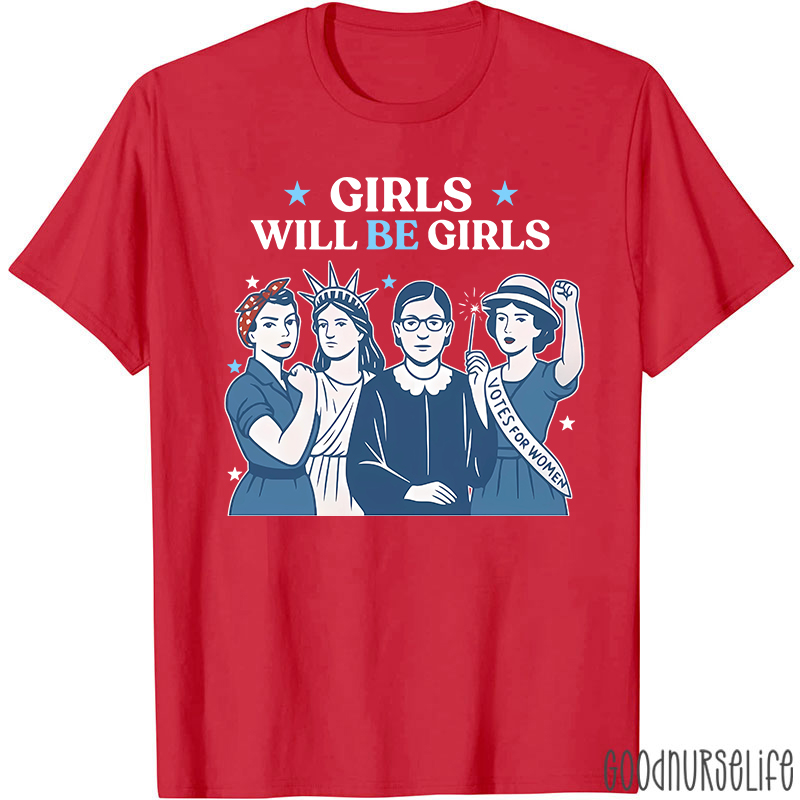Girls Will Be Girls 4th Of July Nurse T-Shirt