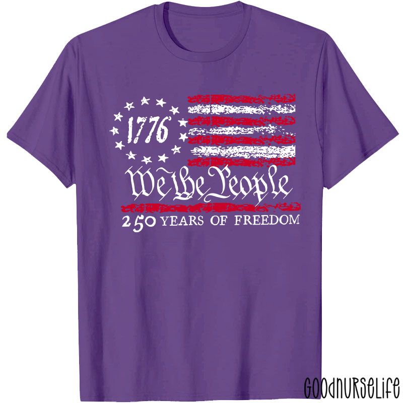 We The People 250 Years Of Freedom Nurse T-Shirt