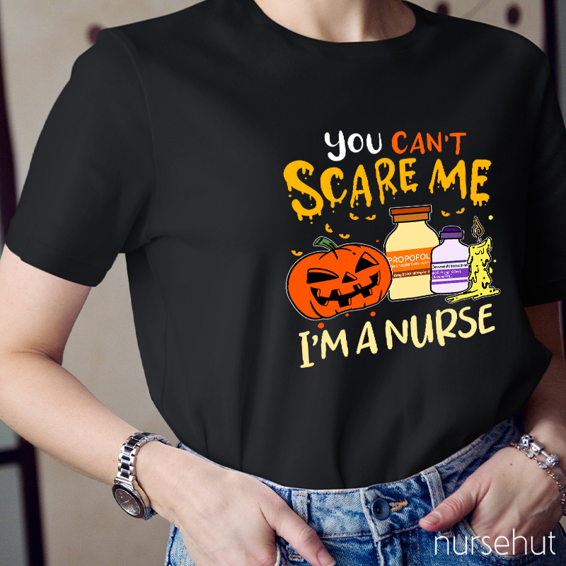 You Can't Scary Me I'm A Nurse T-Shirt