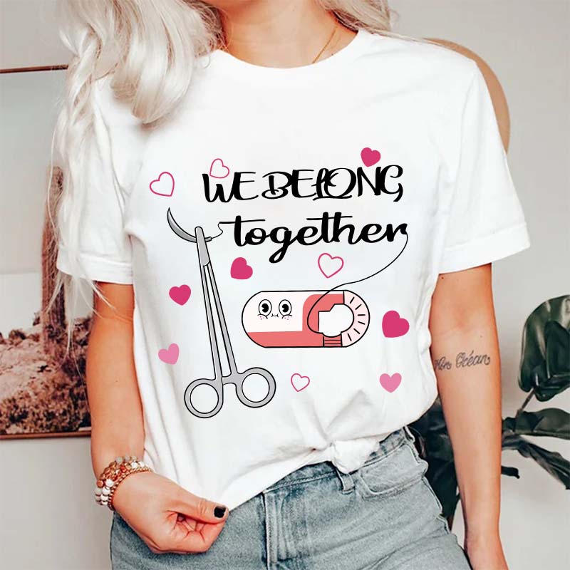 We Belong Together Nurse T-Shirt