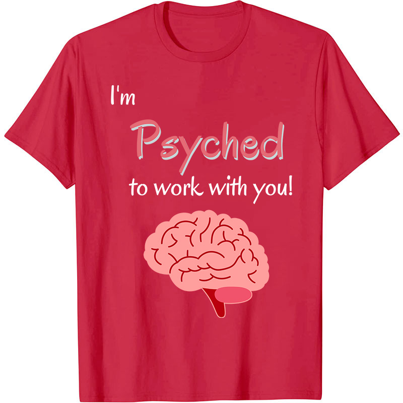 I'm Psyched To Work With You Nurse T-Shirt