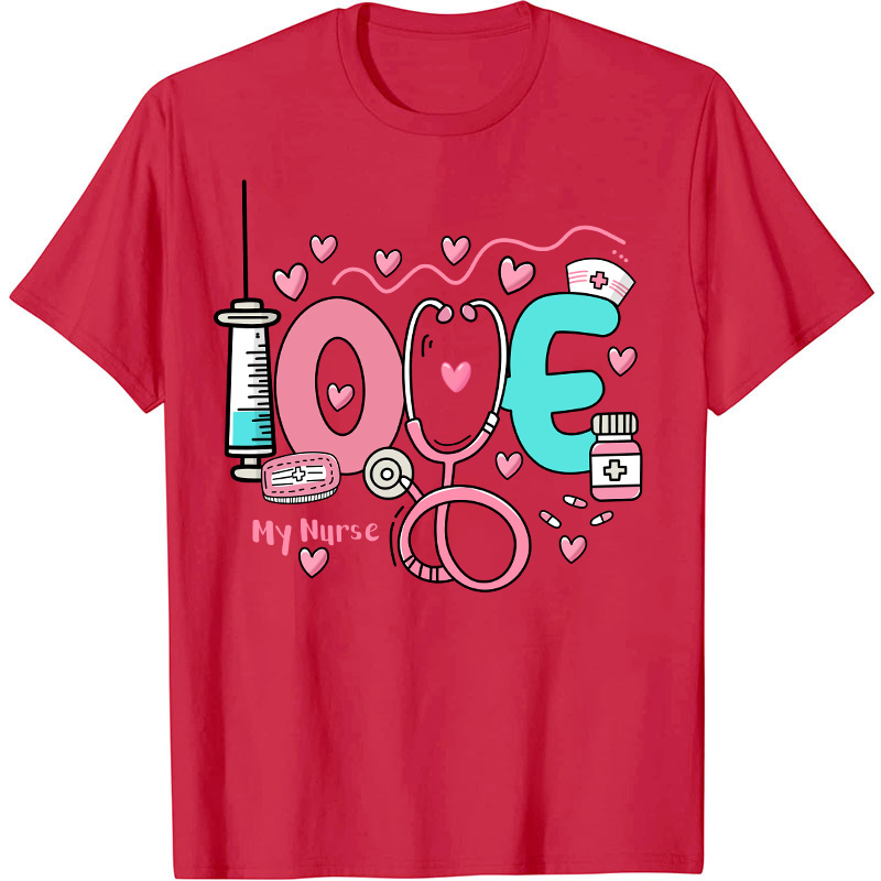 Love My Nurse T-Shirt