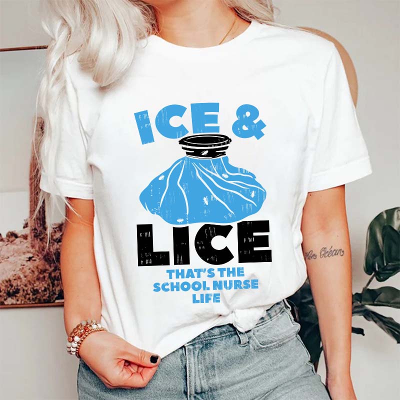 Ice And Lice That's The School Nurse Life Nurse T-Shirt